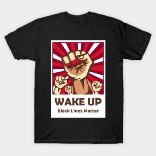 Wake Up Black Lives Matter T-Shirt